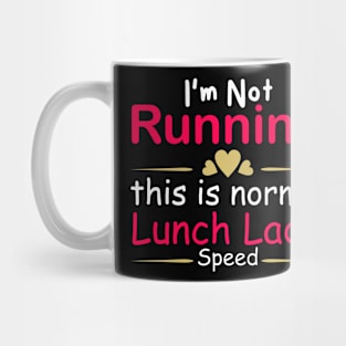 i'm not running this is normal lunch lady speed Mug